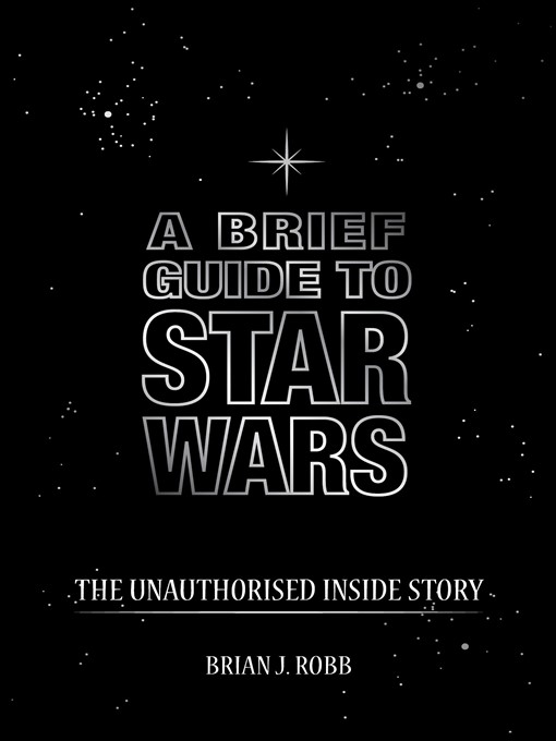 Title details for A Brief Guide to Star Wars by Brian J. Robb - Available